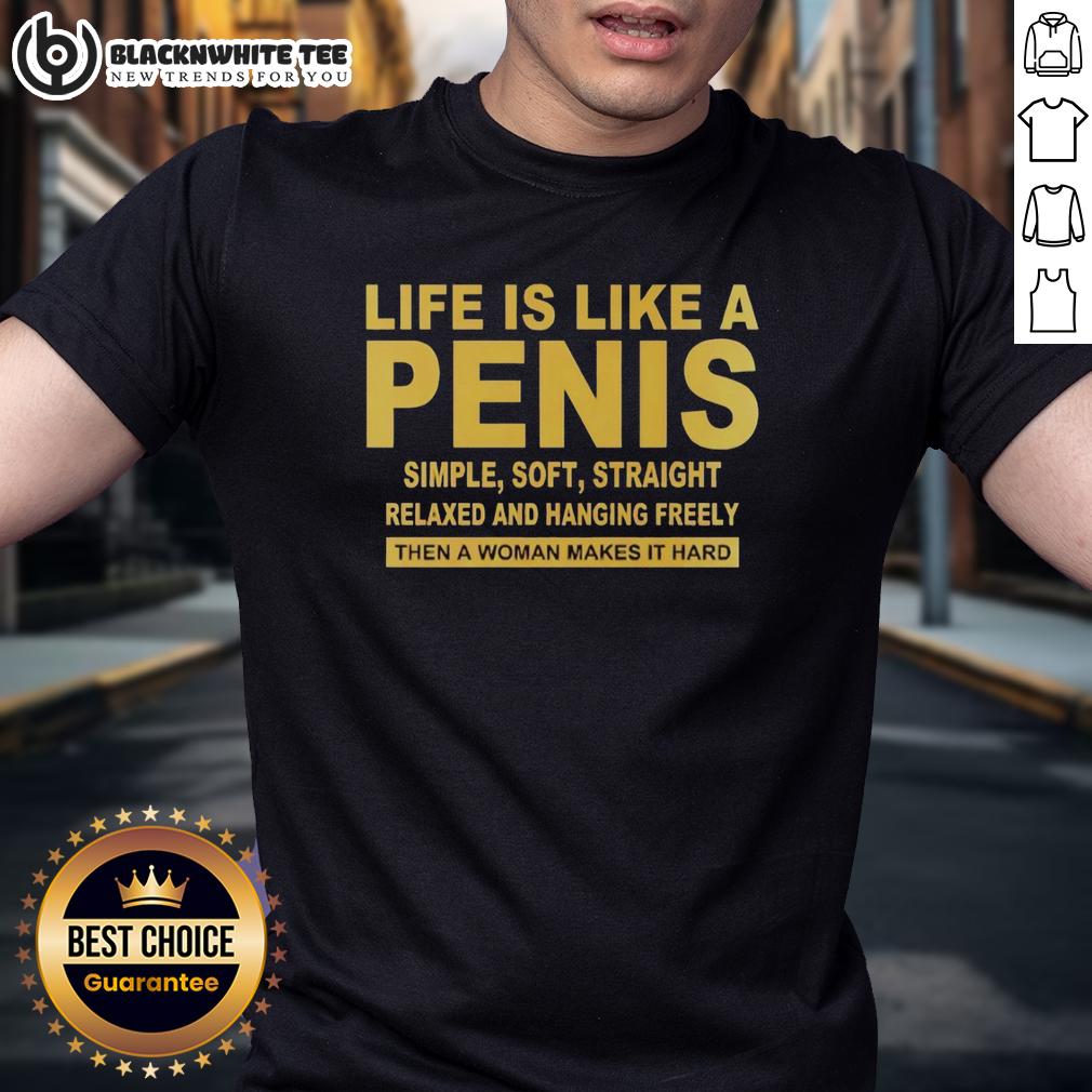 Top Life Is Like A Penis Simple Soft Straight Shirt