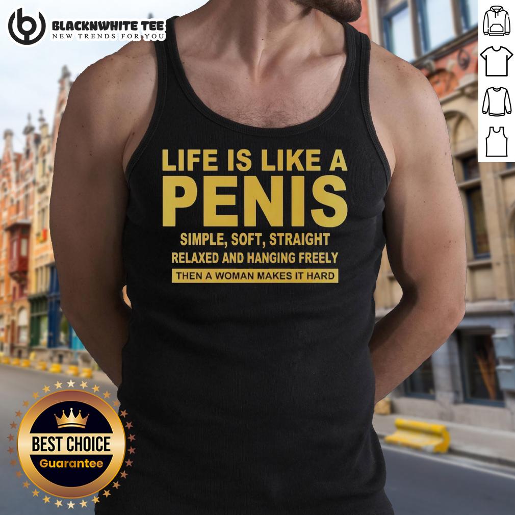 Top Life Is Like A Penis Simple Soft Straight Shirt - Image 4