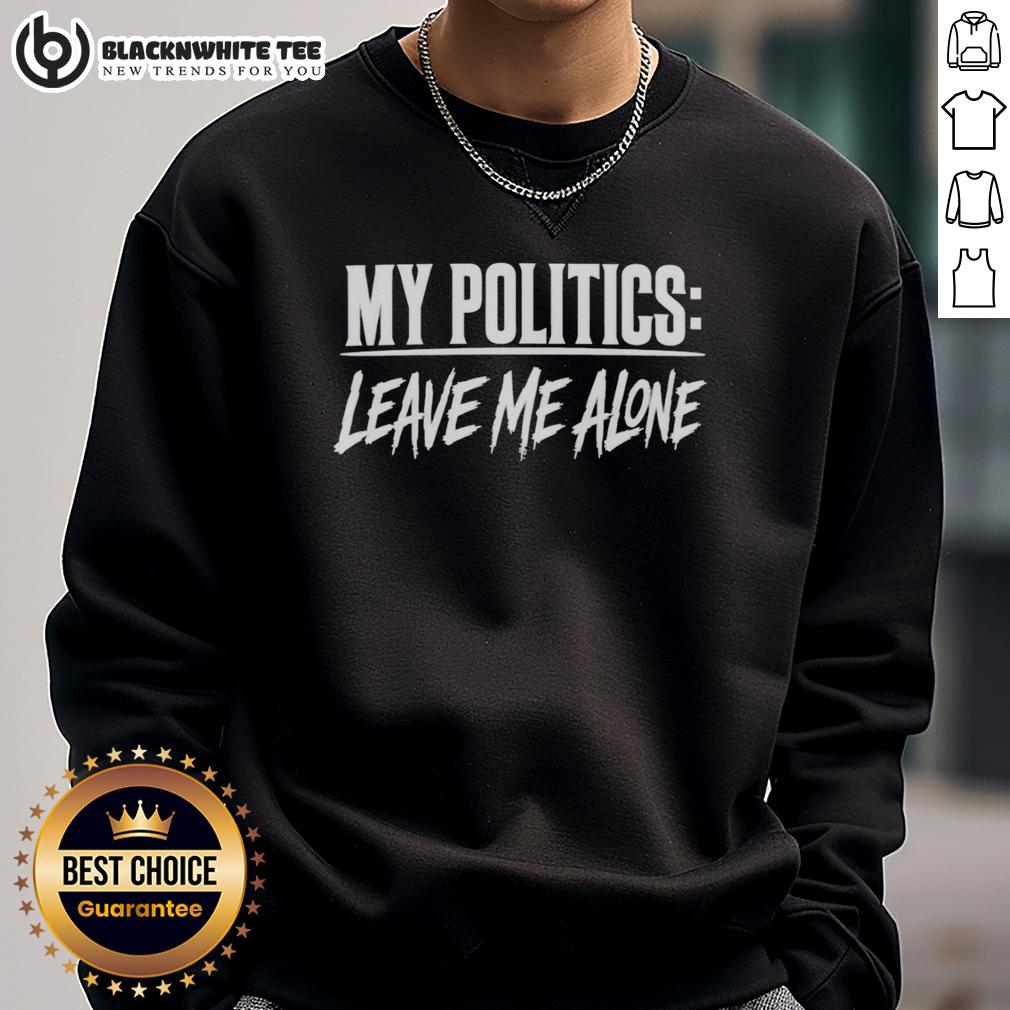 Official My Politics Are Leave Me Alone T-Shirt - Image 5