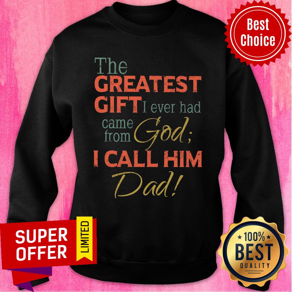 The Greatest Gift I Ever Had Came From God Shirt - Image 4