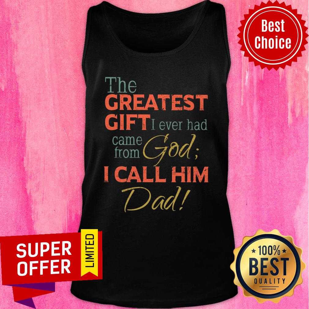 The Greatest Gift I Ever Had Came From God Shirt - Image 3