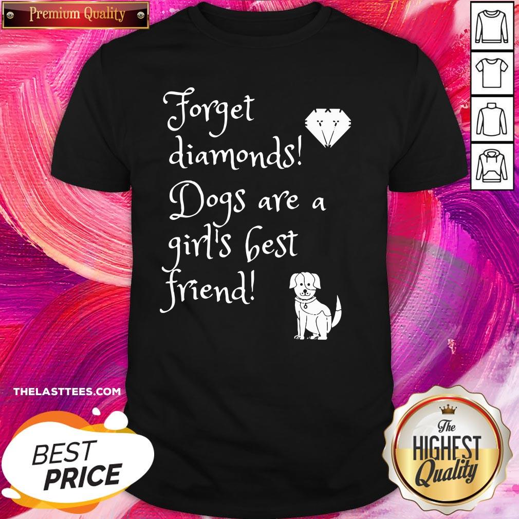 Good Dog Forget Diamonds Dogs Are A Girls Best Friend Shirt