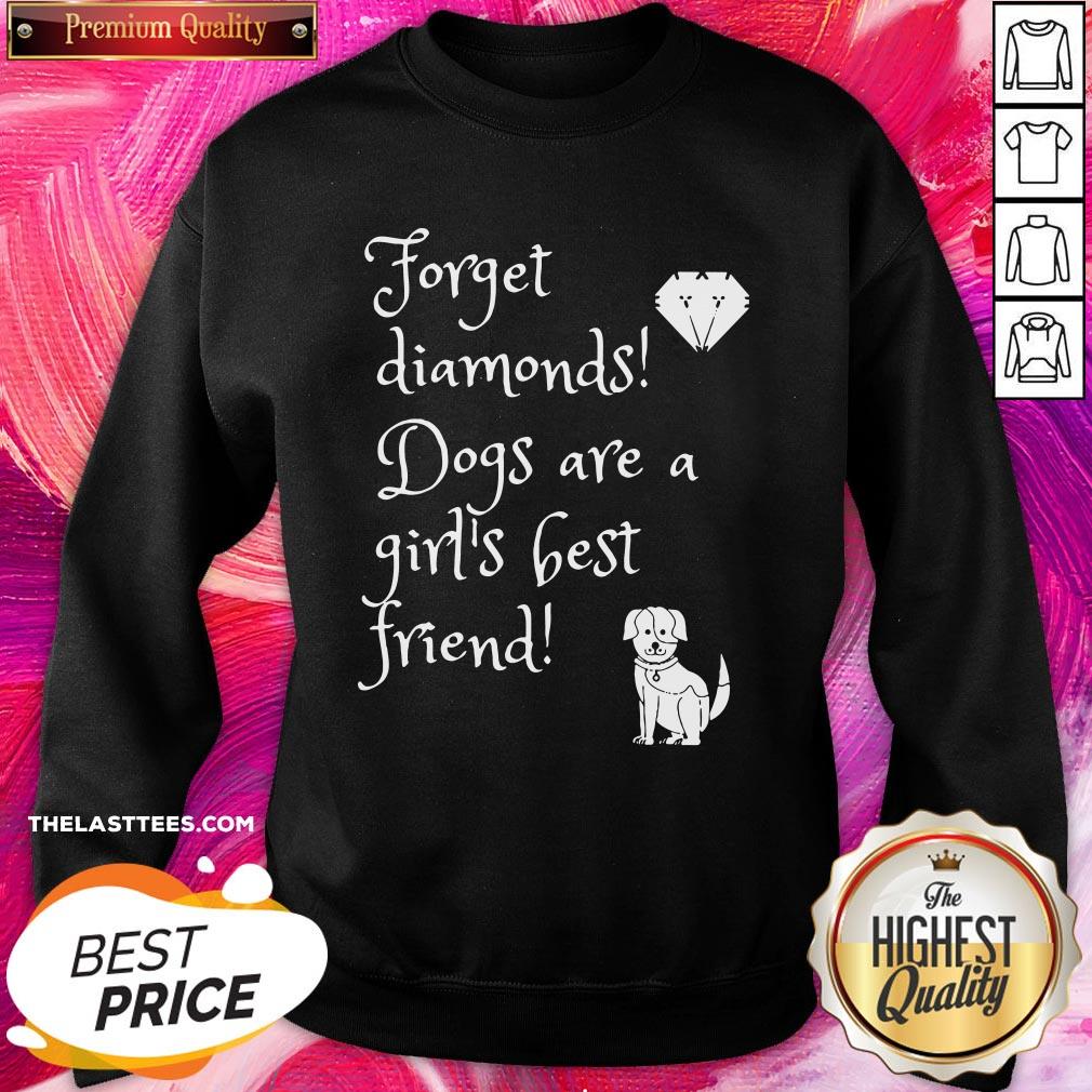 Good Dog Forget Diamonds Dogs Are A Girls Best Friend Shirt - Image 4