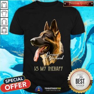 Premium German Shepherd Is My Therapy Shirt