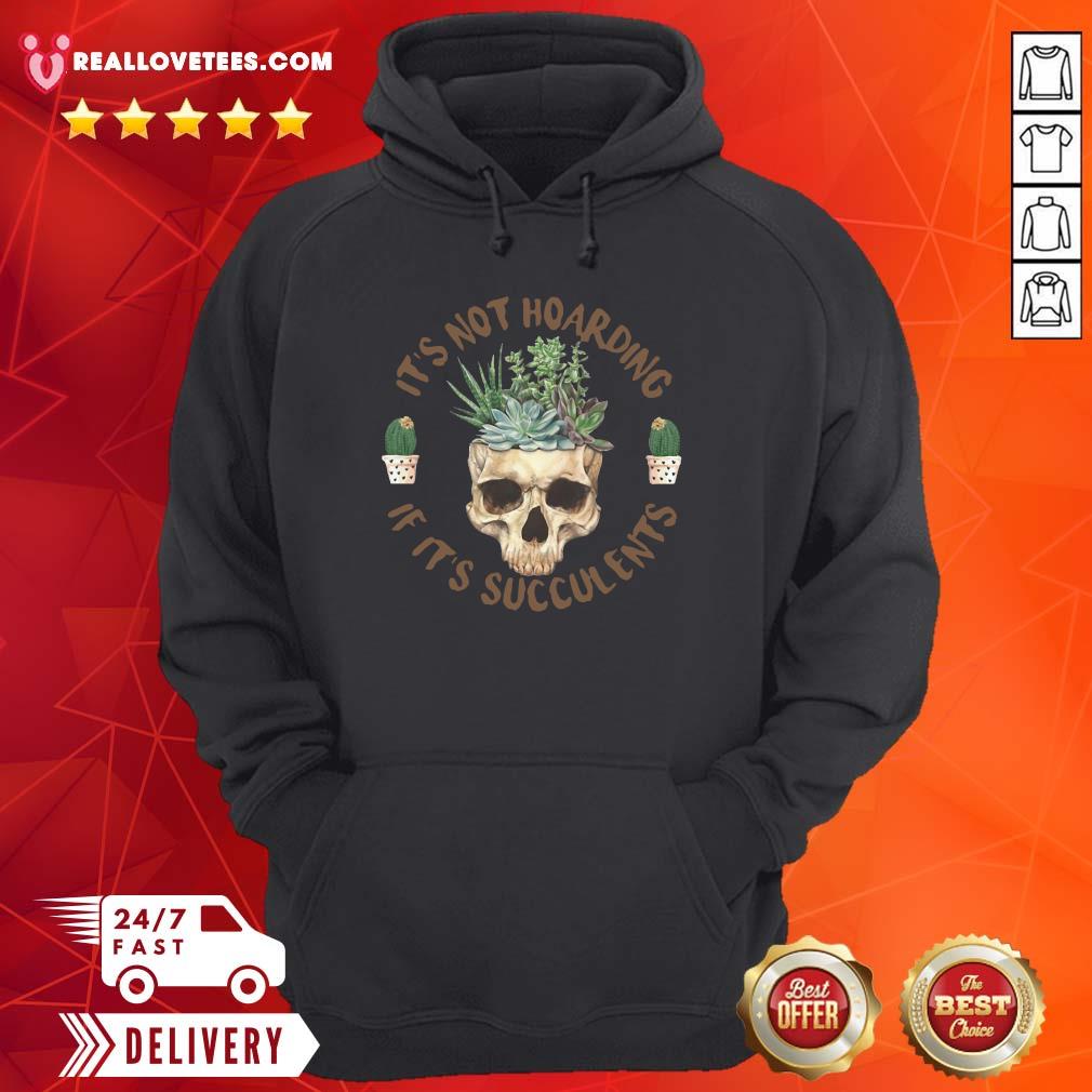 Pretty Skull It’s Not Hoarding If It’s Succulents Shirt - Image 4
