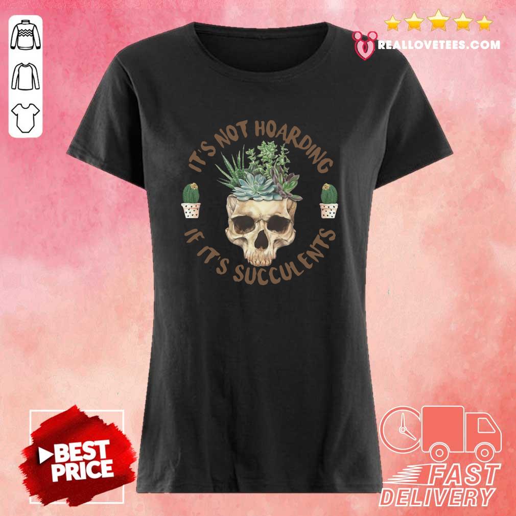 Pretty Skull It’s Not Hoarding If It’s Succulents Shirt - Image 3