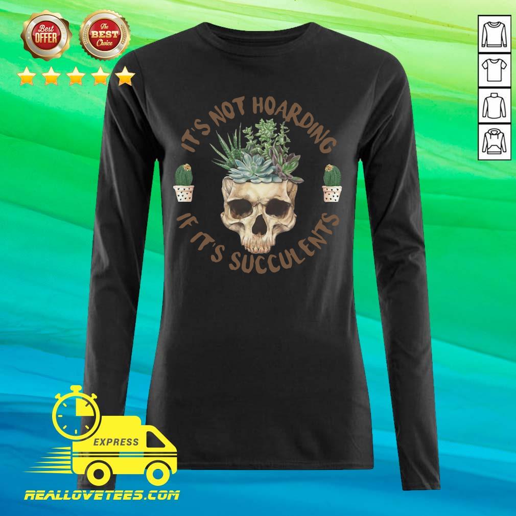 Pretty Skull It’s Not Hoarding If It’s Succulents Shirt - Image 2