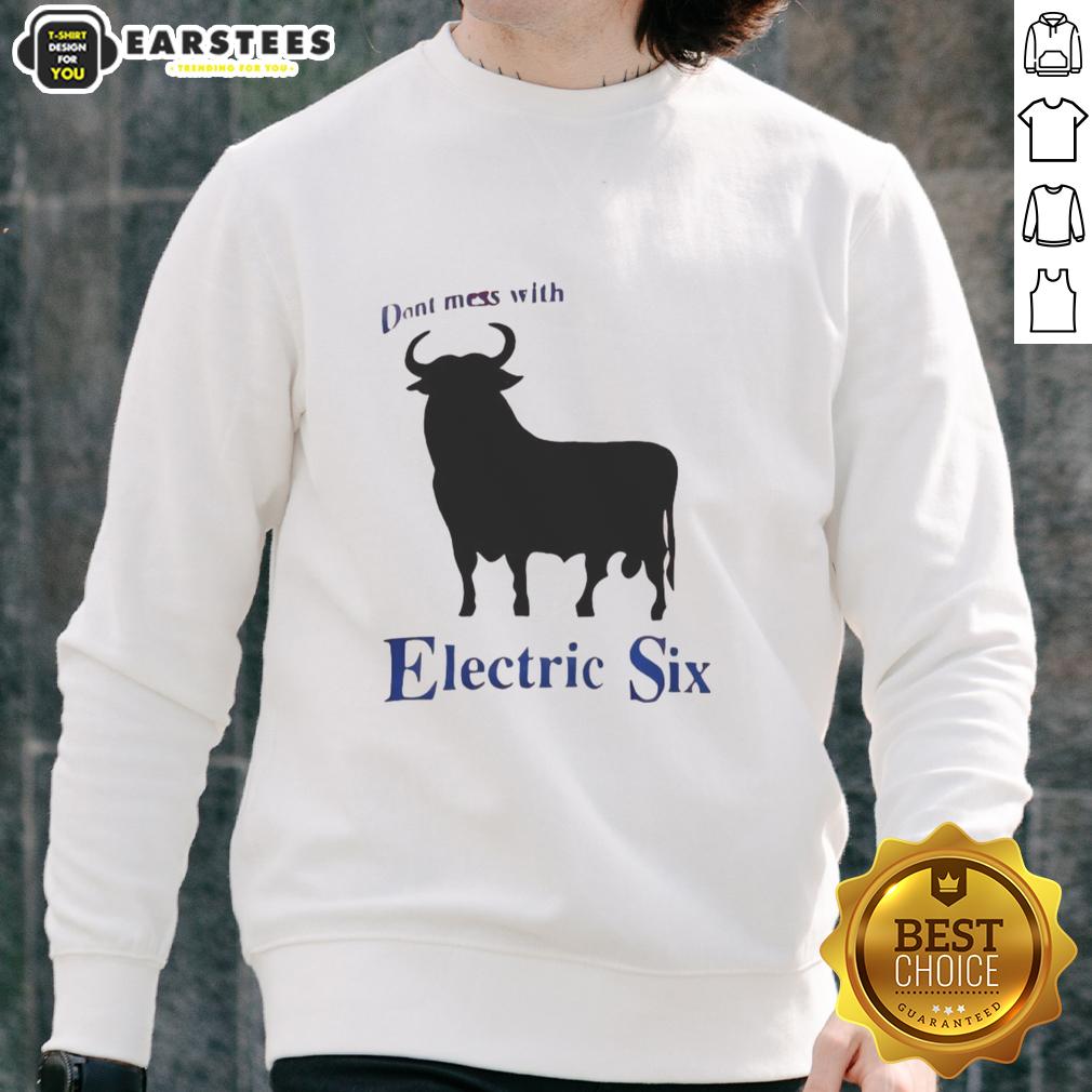 Good Electric Six Don't Mess With Bull T-Shirt - Image 5