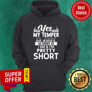 Alternative view of Top Yes My Temper Is Just As Short As I Am Im Pretty Shirt