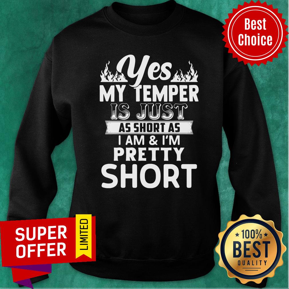 Top Yes My Temper Is Just As Short As I Am Im Pretty Shirt - Image 5