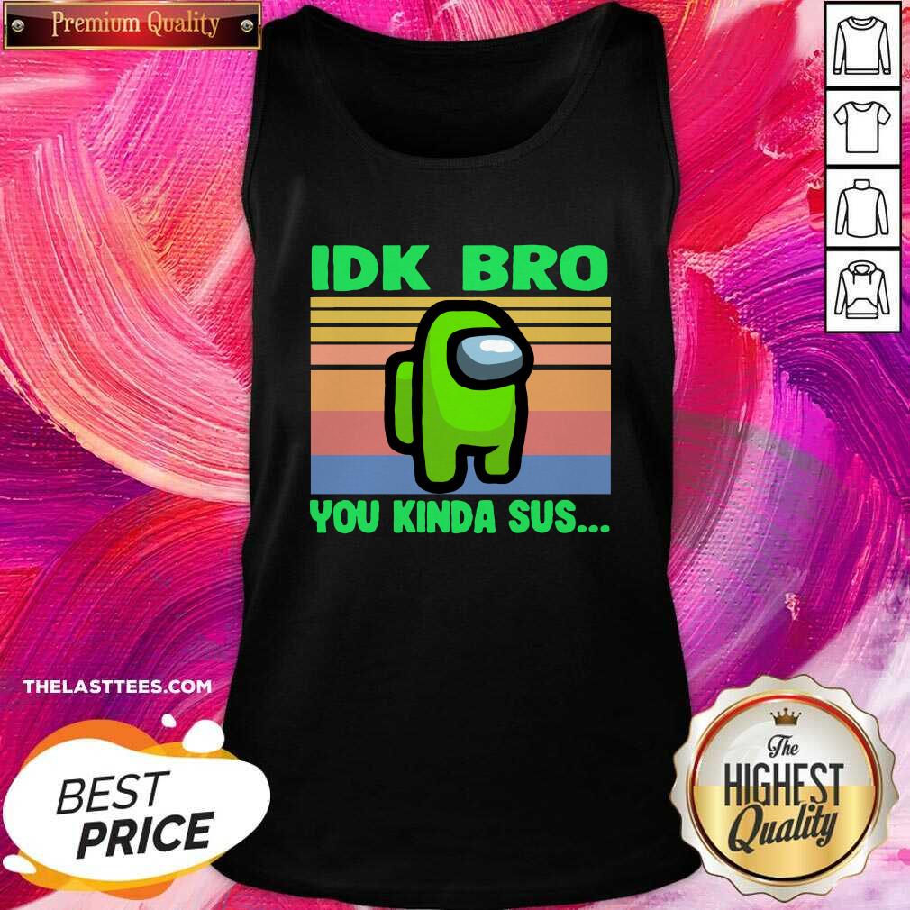 Cute Green Idk Bro You Kinda Sus Vintage Shirt - Image 3