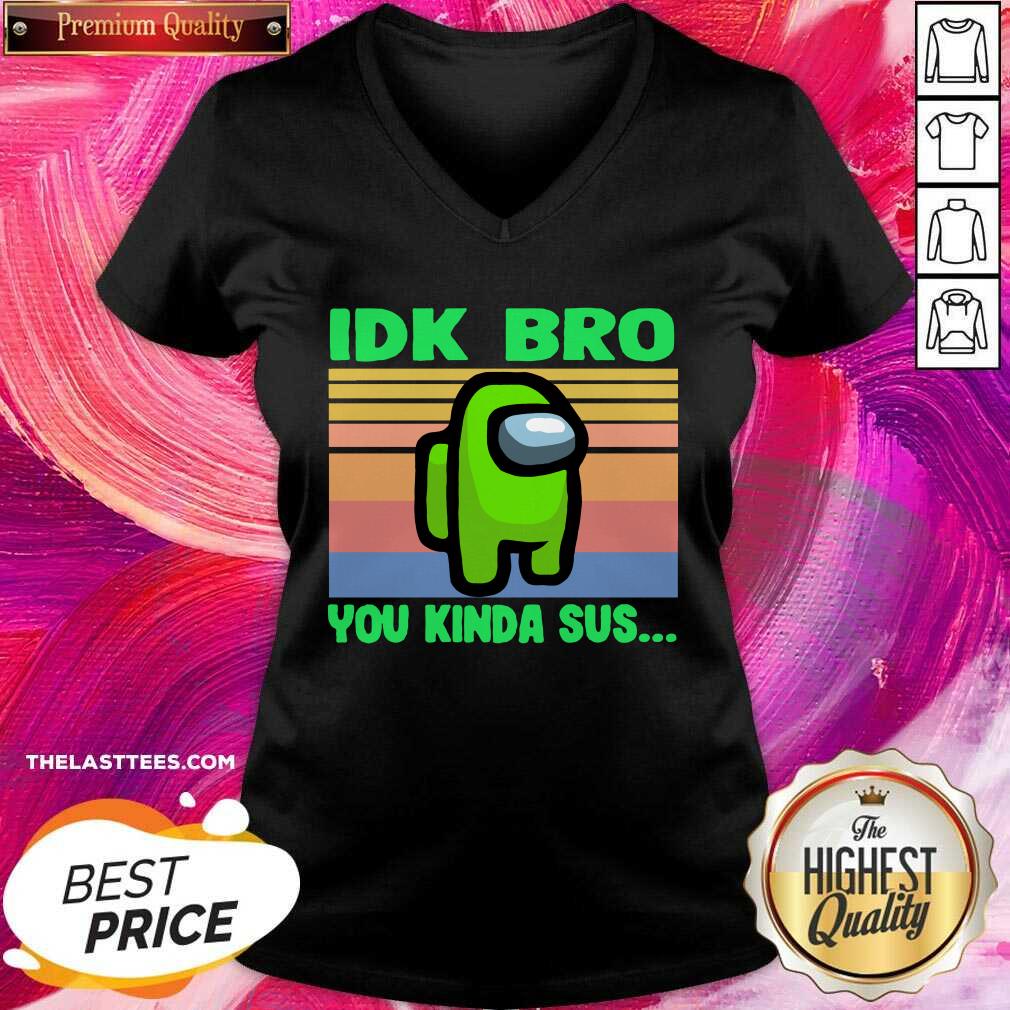 Cute Green Idk Bro You Kinda Sus Vintage Shirt - Image 2