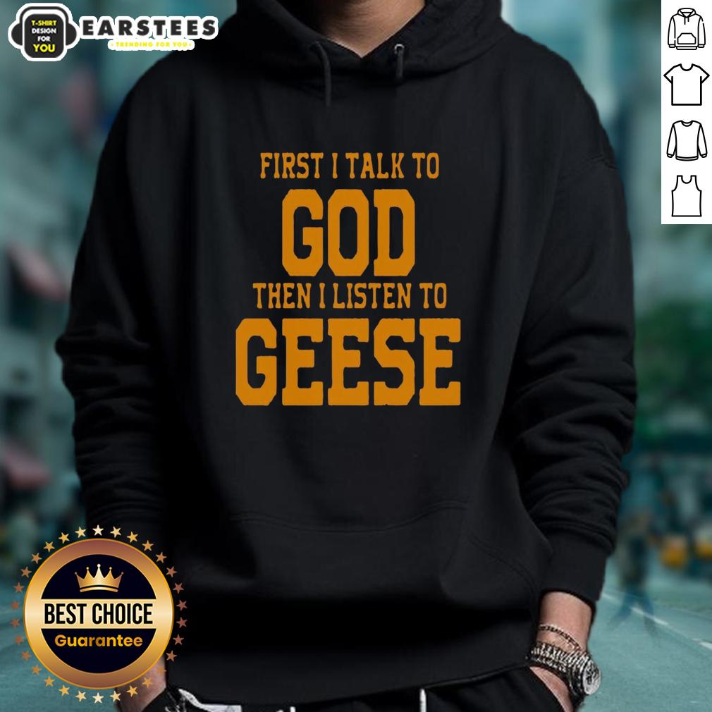Awesome First I Talk To God The I Listen To Geese T-Shirt - Image 2
