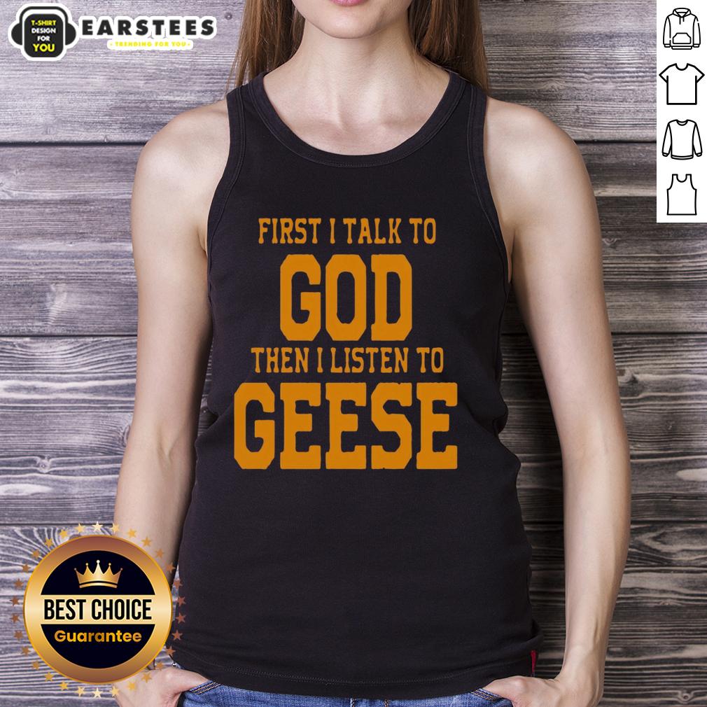 Awesome First I Talk To God The I Listen To Geese T-Shirt - Image 4
