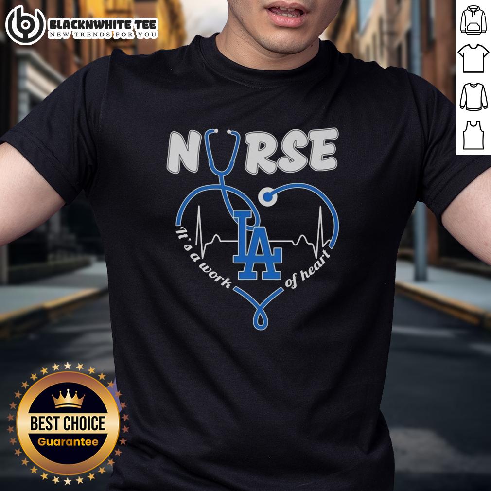 Top Los Angeles Dodgers Nurse It's A Work Of Heart T-Shirt