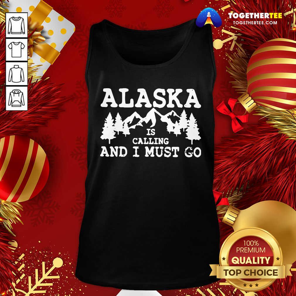 Official Alaska Is Calling And I Must Go Shirt - Image 3