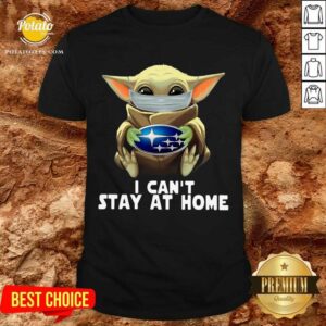 Pretty Star Wars Baby Yoda Mask Hug Subaru I Can’t Stay At Home Shirt