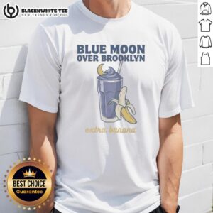 Good Christopher Grady And Scott Hunter Blue Moon Over Brooklyn Extra Banana T-Shirt