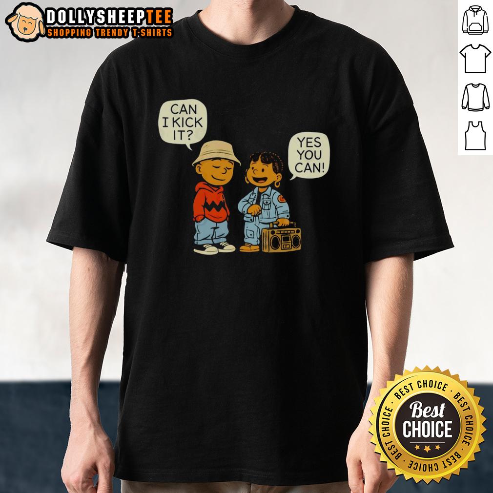 Pretty Can I Kick It Yes You Can Hip Hop T-Shirt