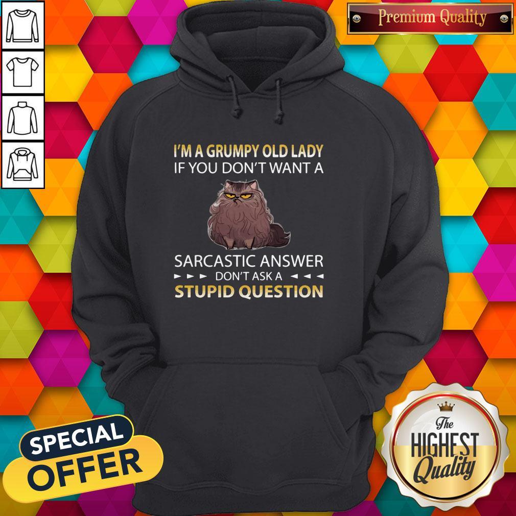 Cat I’m A Grumpy Old Lady If You Don’t Want A Sarcastic Answer Don’t Ask A Stupid Question Shirt - Image 3