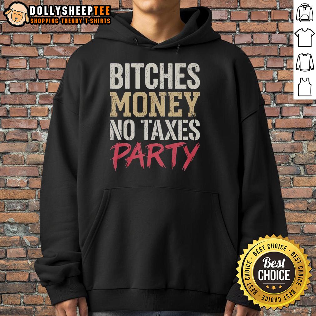 Nice Bitches Money No Taxes Party T-Shirt - Image 2