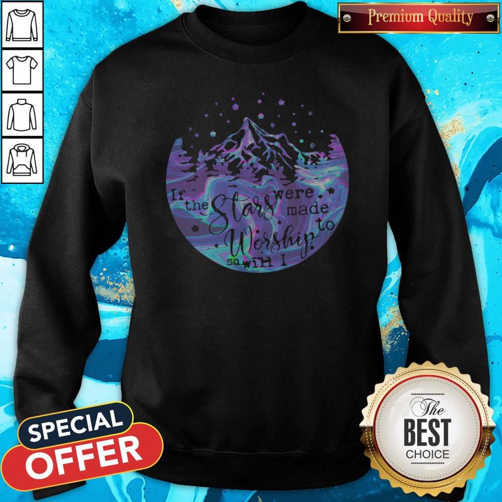 Holo If The Stars Were Made To Worship So Will I Shirt - Image 4