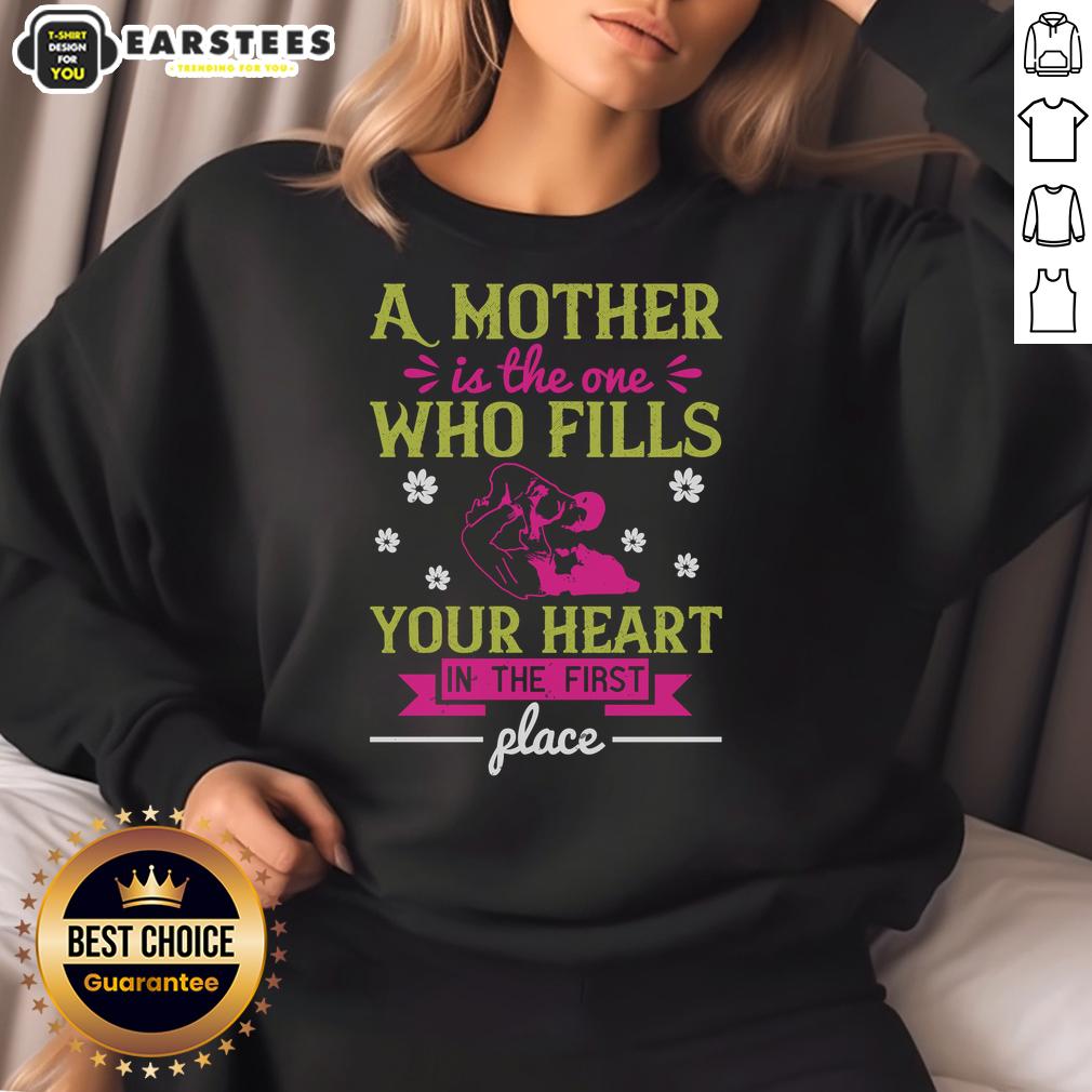 Awesome A Mother Is The One Who Fills Your Heart In The First T-Shirt - Image 5