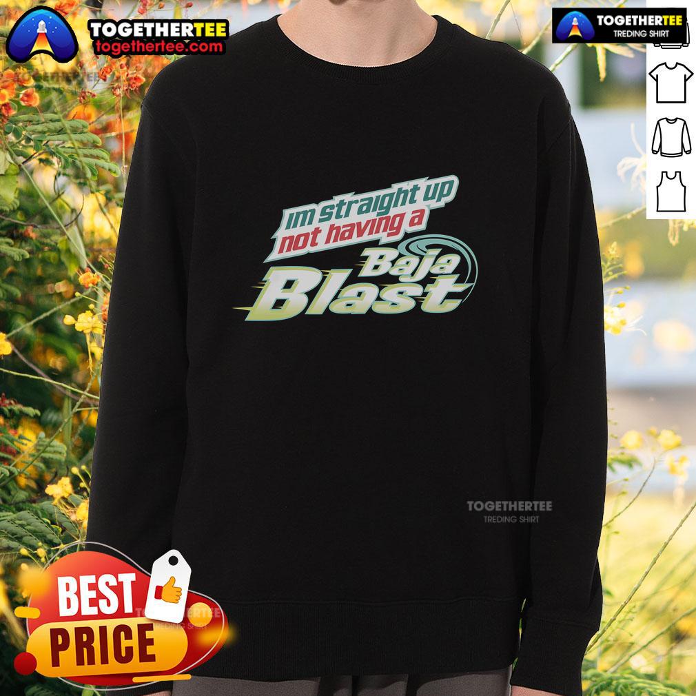 Top I'm Straight Up Not Having A Baja Blast T-Shirt - Image 5