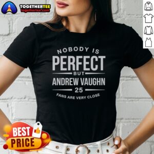 Alternative view of Original Andrew Vaughn Chicago White Sox MLB Nobody Is Perfect But Andrew Vaughn Shirt