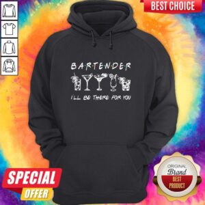 Alternative view of Top Bartender Ill Be There For You Shirt