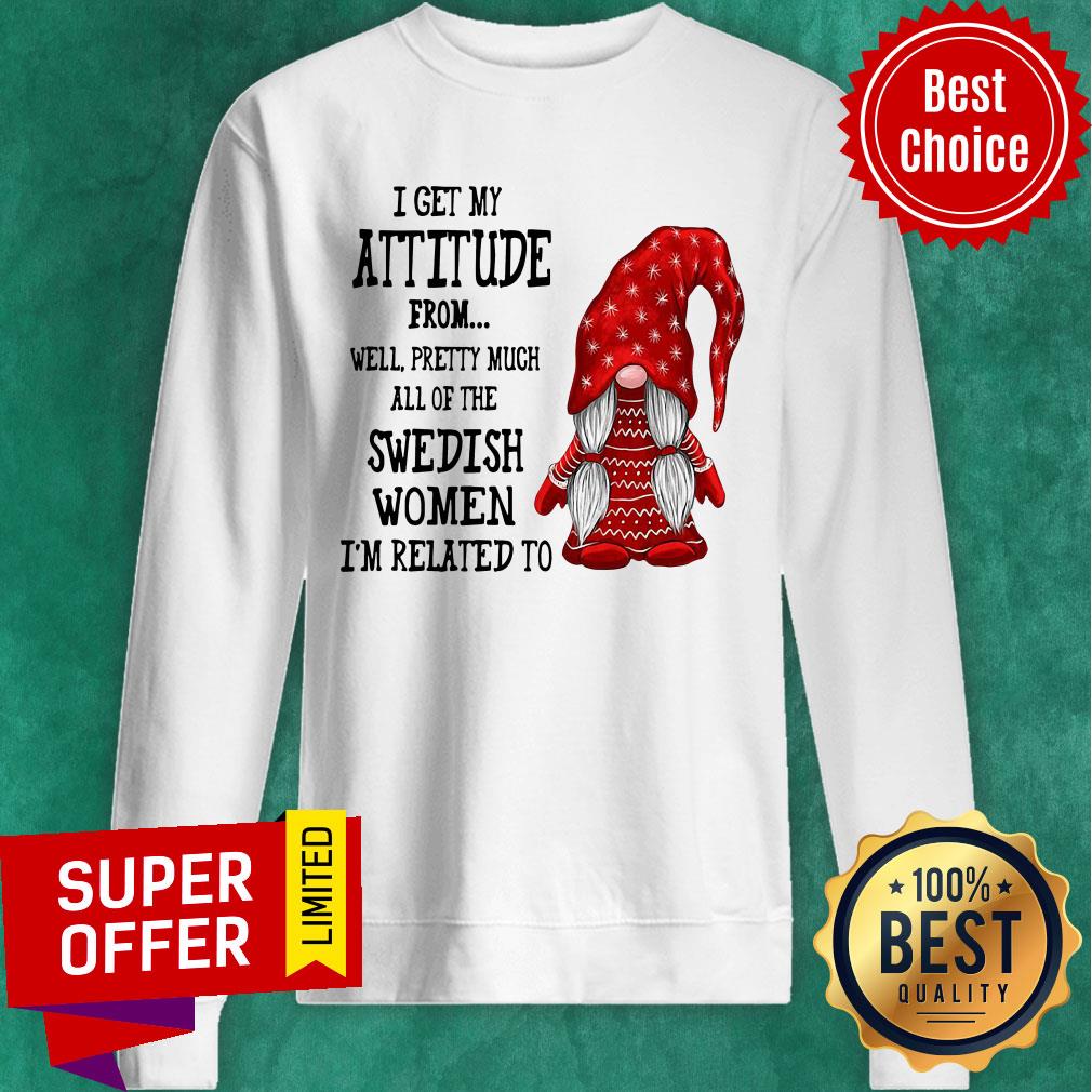 Attitude From Well Pretty Much All Of The Swedish Women Related To Gnome Shirt - Image 4
