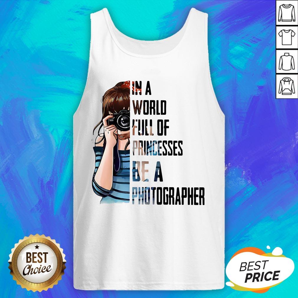 In A World Full Of Princesses Be A Photographer Shirt - Image 4