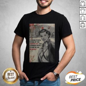 Strong People Stand Up For Themselves But Stronger People Stand Up For Others Shirt