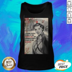 Alternative view of Strong People Stand Up For Themselves But Stronger People Stand Up For Others Shirt