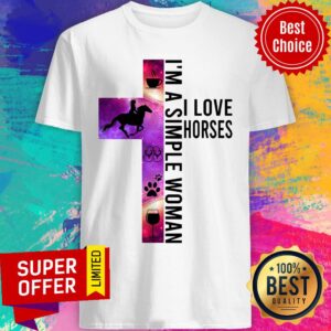 Top I'm A Simple Woman I Love Horses Shirt