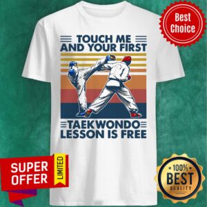 Touch Me And Your First Taekwondo Lesson Is Free Vintage Retro Shirt