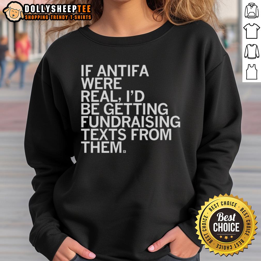 Original If Antifa Were Real I'd Be Getting Fundraising Texts From Them T-Shirt - Image 4
