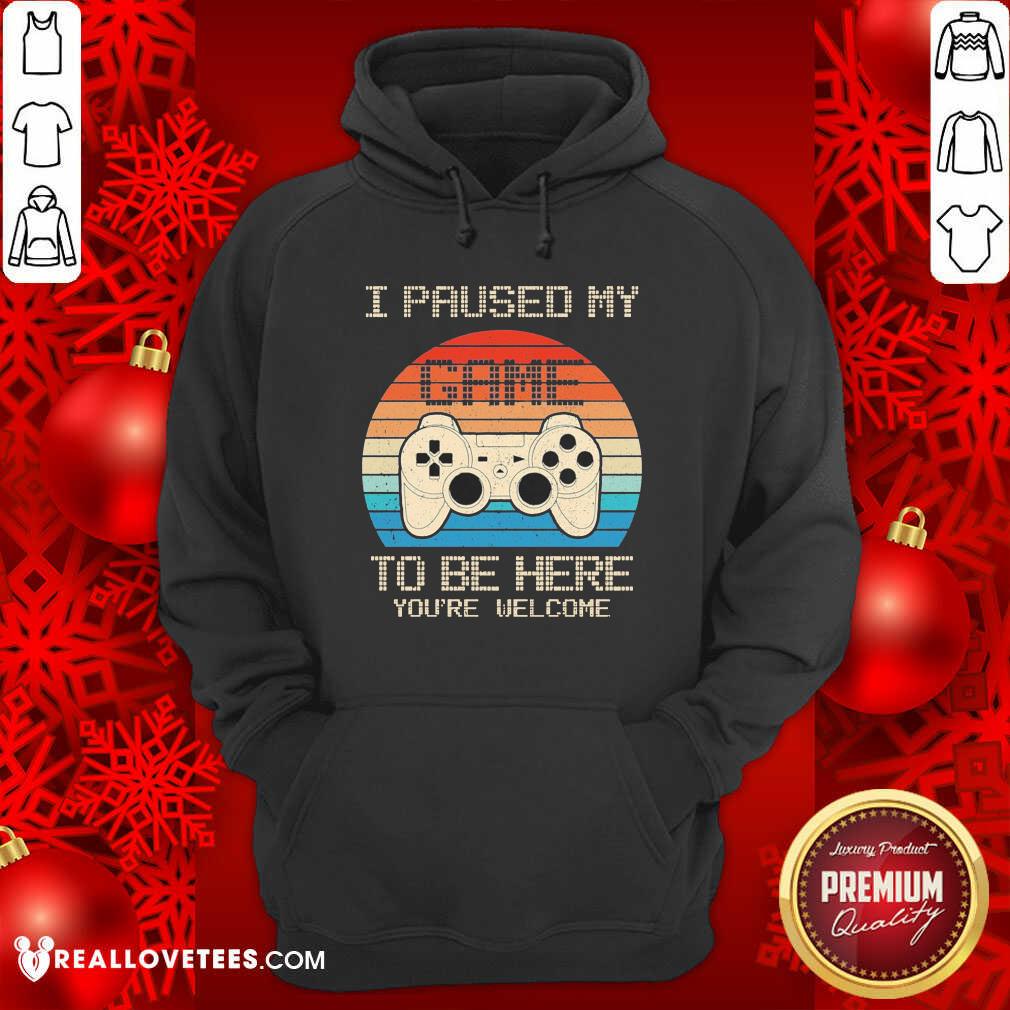 Love I Paused My Game To Be Here You’re Welcome Vintage Shirt - Image 4