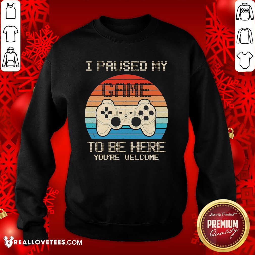 Love I Paused My Game To Be Here You’re Welcome Vintage Shirt - Image 3