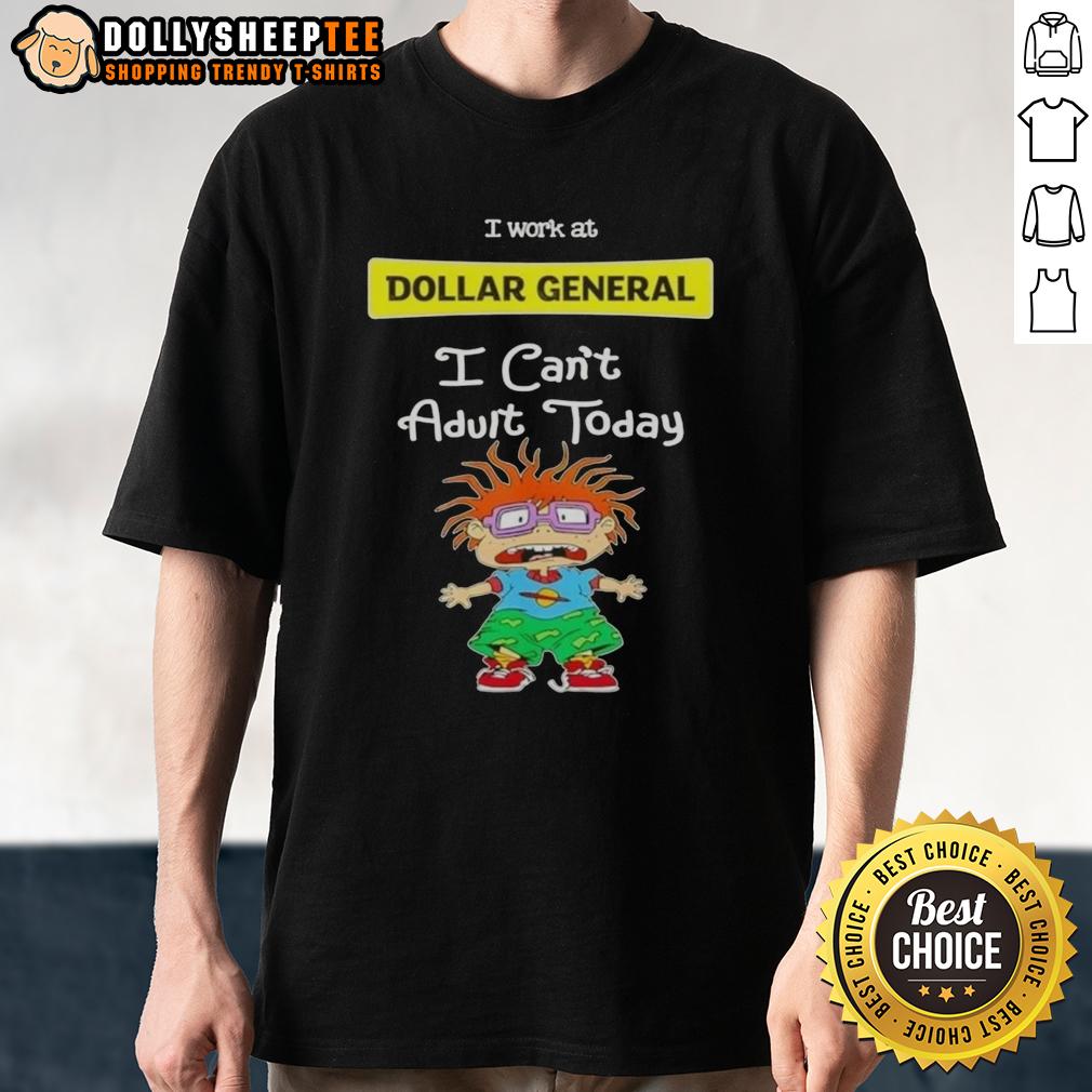 Pretty Chuckie Finster I Work At Dollar General I Can't Adult Today T-Shirt