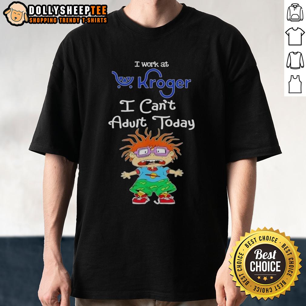 Pretty Chuckie Finster I Work At Kroger I Can't Adult Today T-Shirt