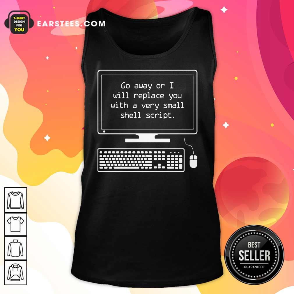 Go Away Or I Will Replace You Shirt - Image 2