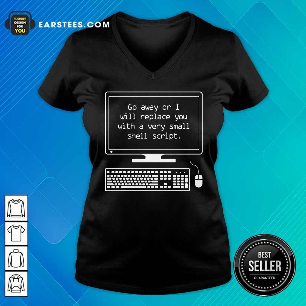 Go Away Or I Will Replace You Shirt - Image 5