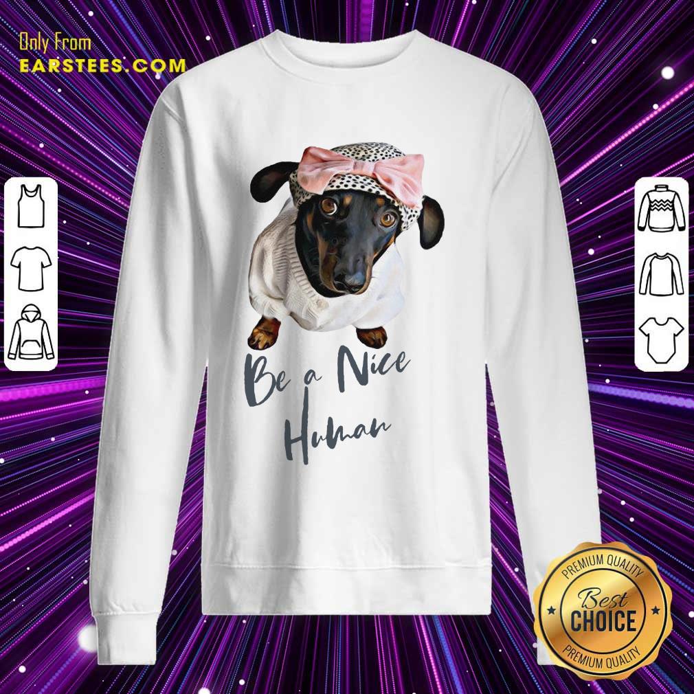 Excellent Dachshund Be A Nice Human Dog Shirt - Image 3