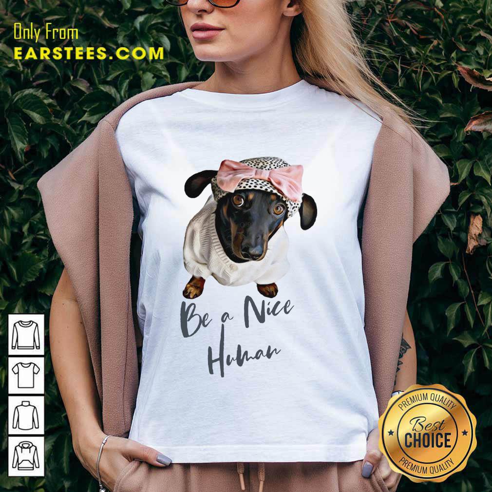 Excellent Dachshund Be A Nice Human Dog Shirt - Image 5
