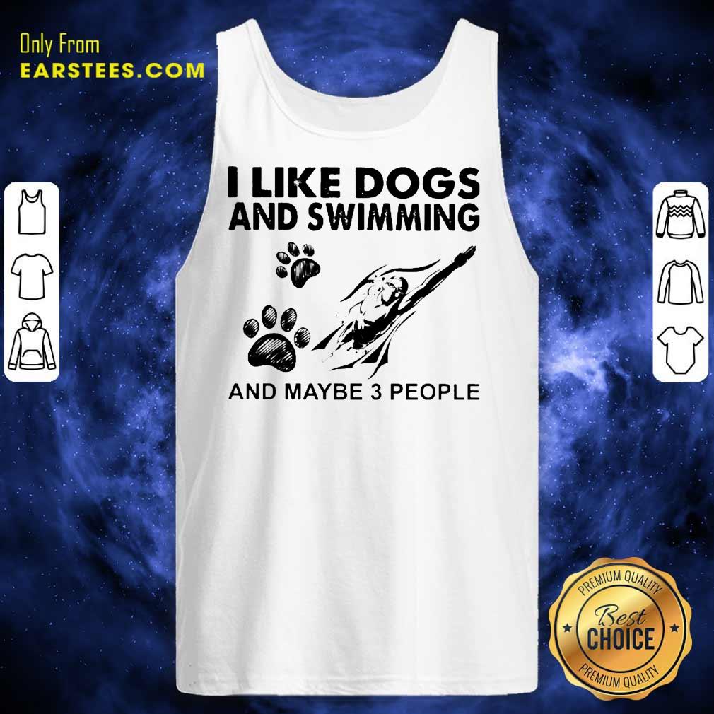 Hot I Like Dogs And Swimming And Maybe 3 People Shirt - Image 2