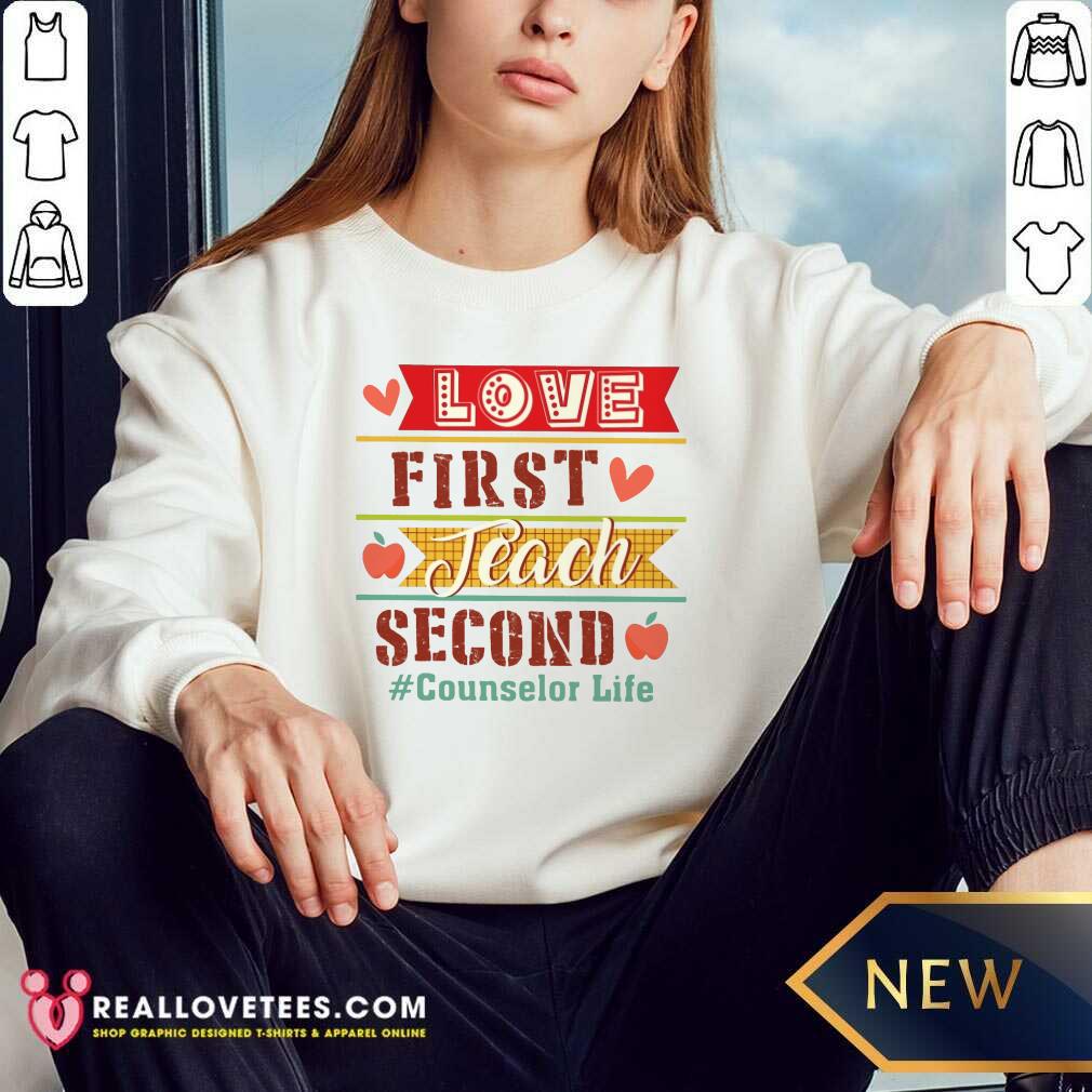 Love First Teach Second Counselor Life Shirt - Image 5