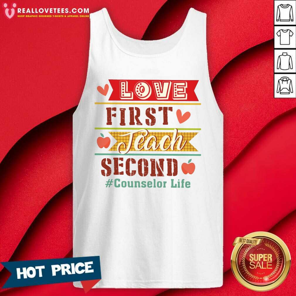Love First Teach Second Counselor Life Shirt - Image 4