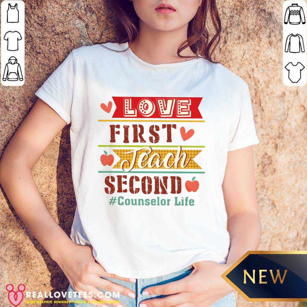 Love First Teach Second Counselor Life Shirt - Image 3