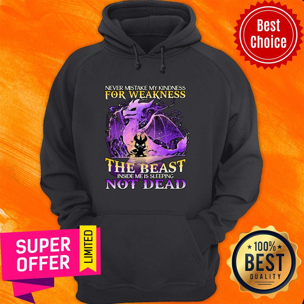 Never Mistake My Kindness For Weakness The Beast Not Dead Dragon Shirt - Image 3